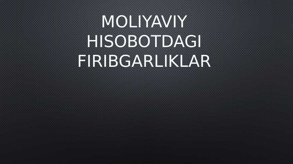 Moliyaviy hisobotdagi firibgarliklar