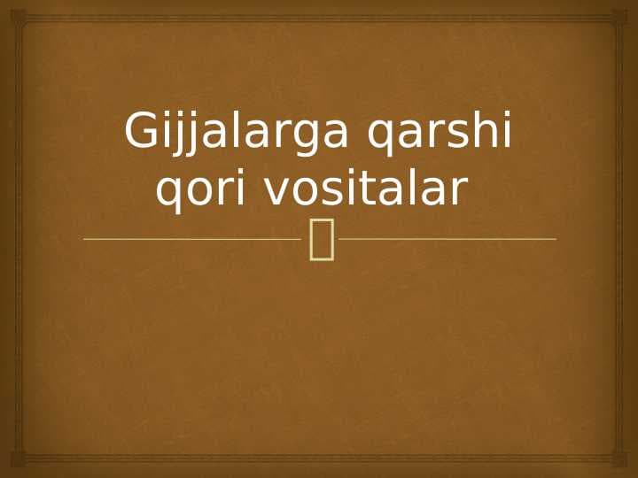 Gijjalarga qarshi qori vositalar