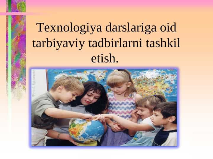 Texnologiya darslariga oid tarbiyaviy tadbirlarni tashkil etish.
