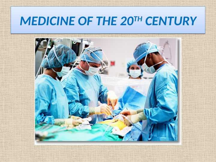 MEDICINE OF THE 20TH CENTURY