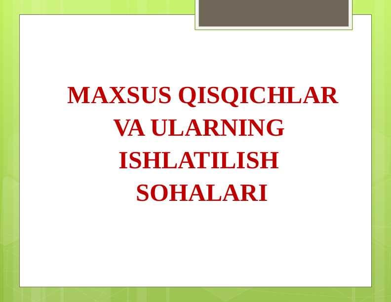 MAXSUS QISQICHLAR VA ULARNING  ISHLATILISH  SOHALARI