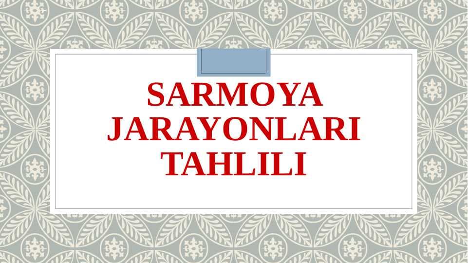 Sarmoya jarayonlari tahlili
