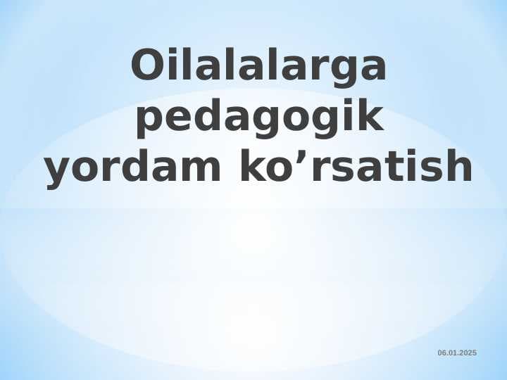 Oilalalarga pedagogik yordam ko’rsatish