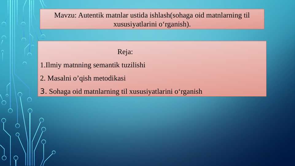 Autentik matnlar ustida ishlash(sohaga oid matnlarning til xususiyatlarini o‘rganish).