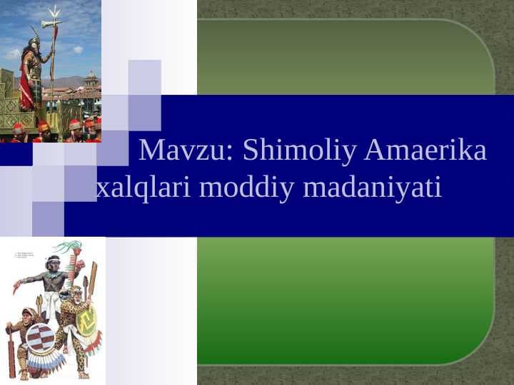 Shimoliy Amaerika   	xalqlari moddiy madaniyati