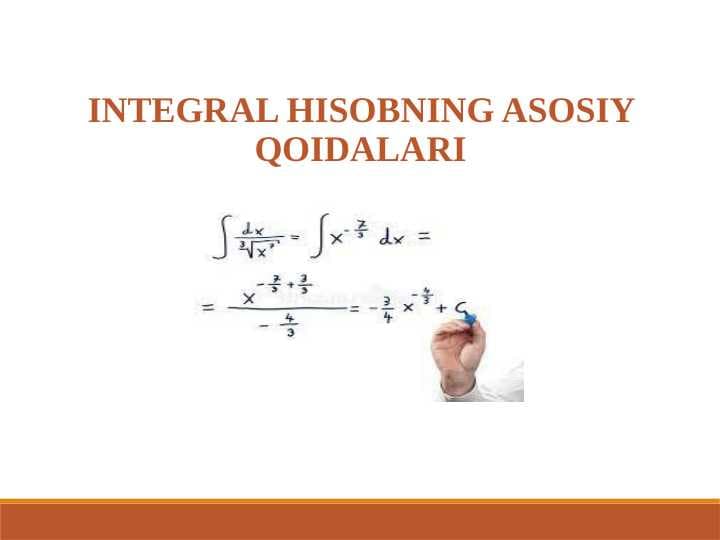INTEGRAL HISOBNING ASOSIY QOIDALARI