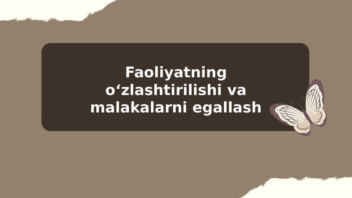Faoliyatning oʻzlashtirilishi va malakalarni egallash