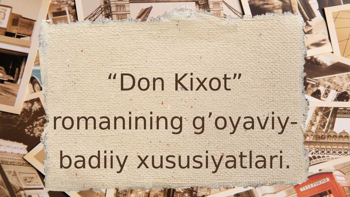 “Don Kixot” romanining g’oyaviy-badiiy xususiyatlari.