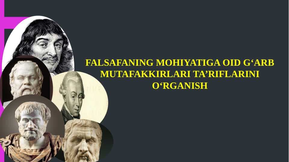 FALSAFANING MOHIYATIGA OID G‘ARB MUTAFAKKIRLARI TA’RIFLARINI O‘RGANISH