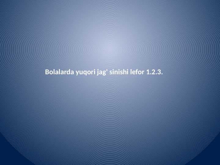 Bolalarda yuqori
 jag' sinishi