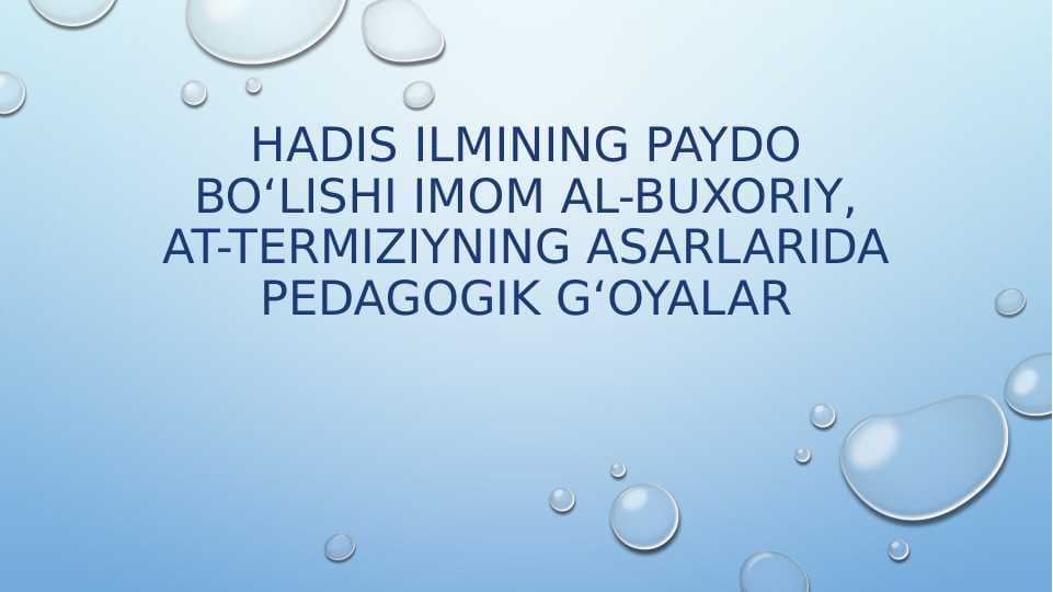 Hadis ilmining paydo bo‘lishi Imom Al-Buxoriy, At-Termiziyning asarlarida pedagogik g‘oyalar
