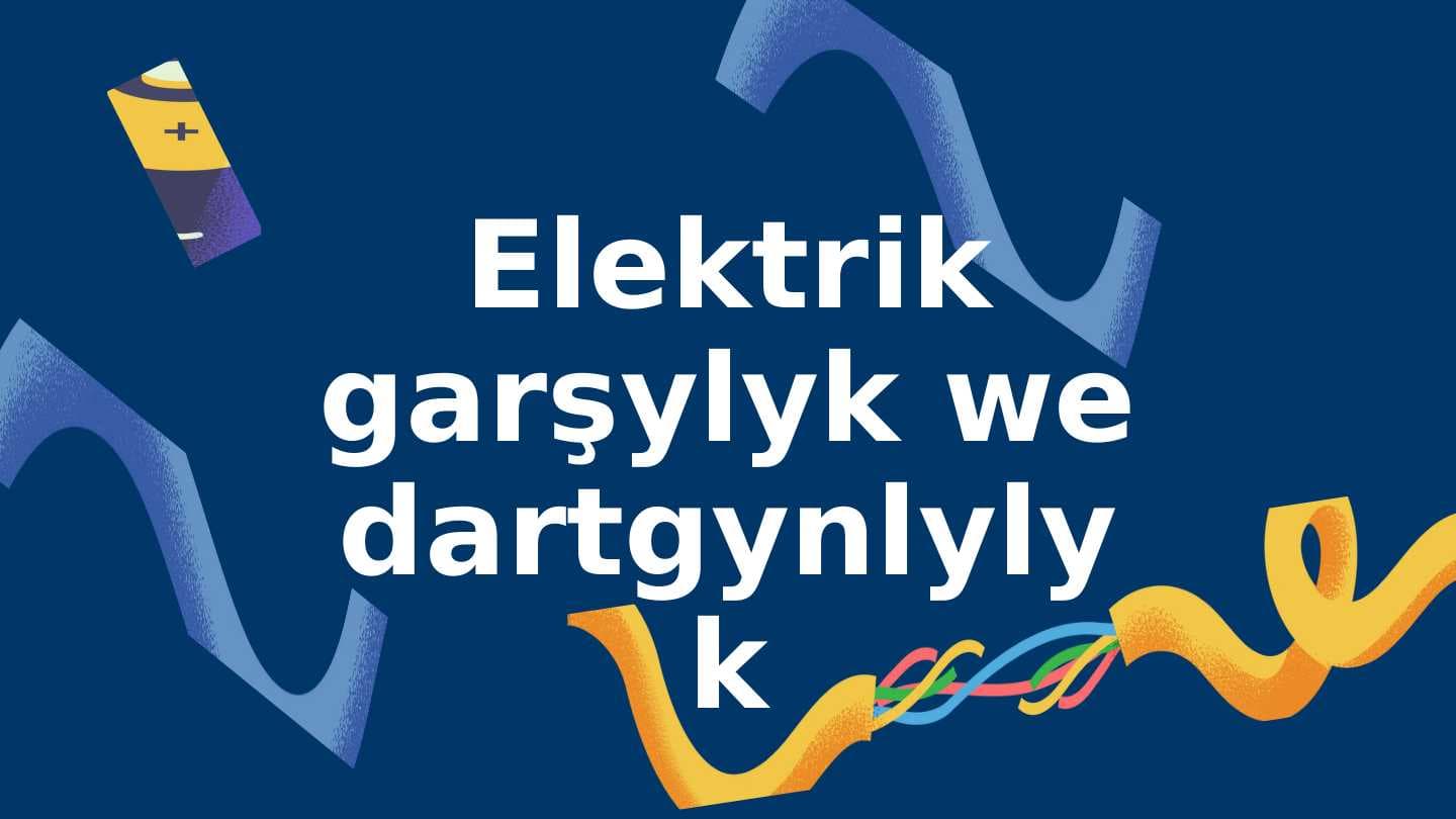 Elektrik garşylyk we dartgynlylyk