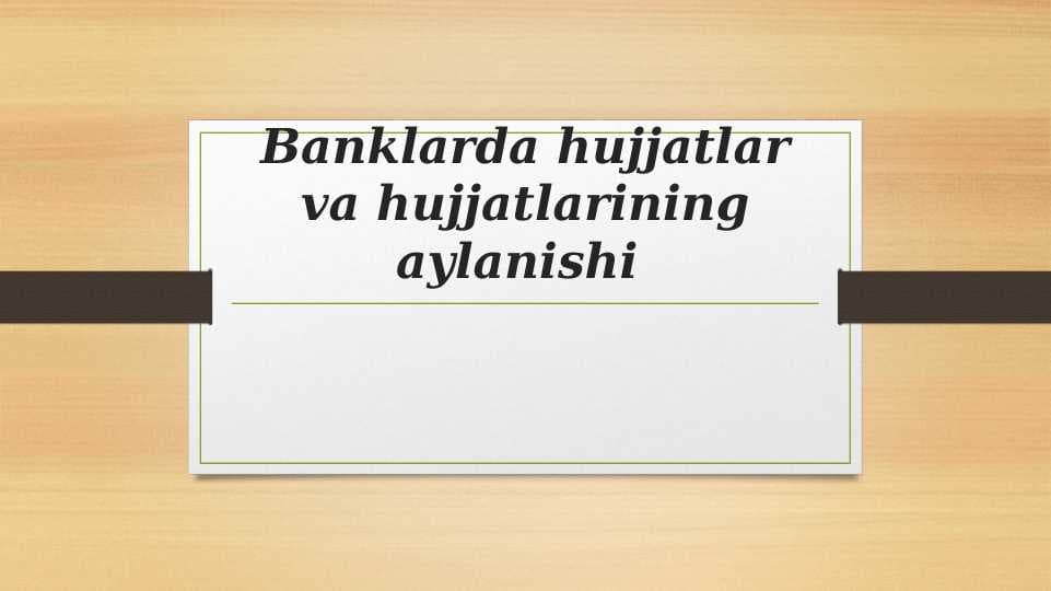 Banklarda hujjatlar va hujjatlarining aylanishi