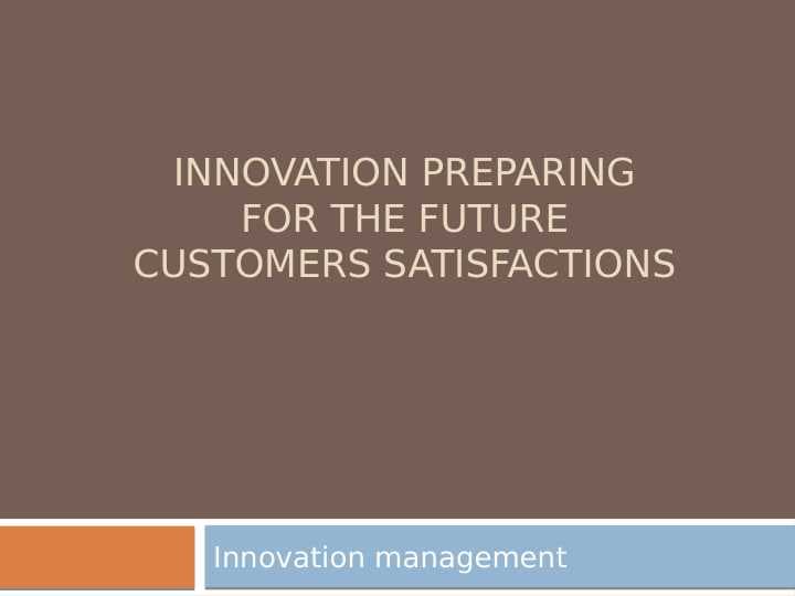 innovation preparing for the future customers satisfactions