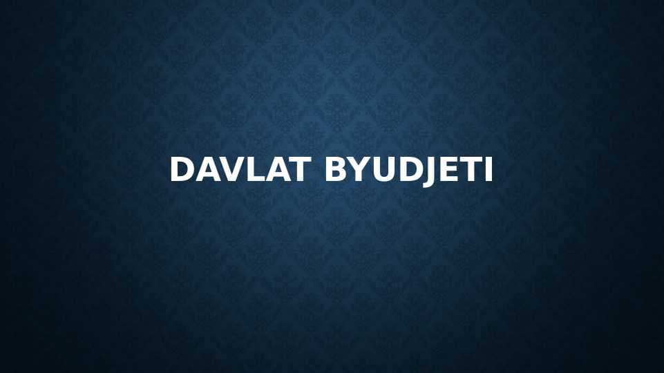 DAVLAT BYUDJETI