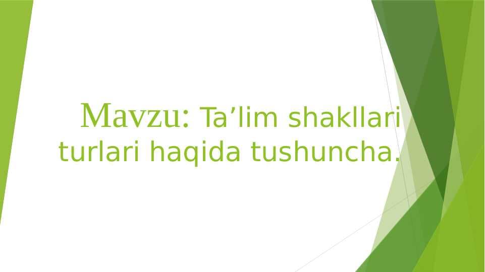 Ta’lim shakllari turlari haqida tushuncha.
