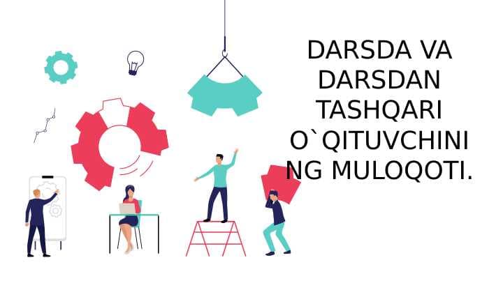 DARSDA VA DARSDAN TASHQARI O`QITUVCHINING MULOQOTI.