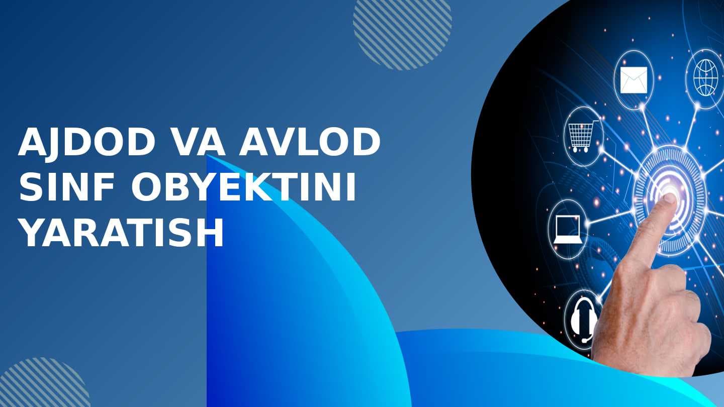 Avlod va ajdod obyektini yaratish prezintatsiya