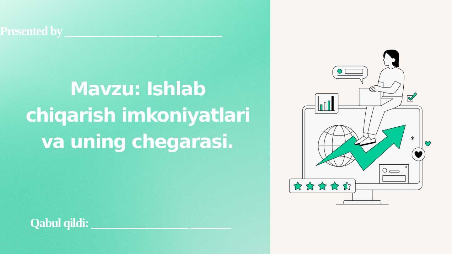 Ishlab chiqarish imkoniyatlari va uning chegarasi.