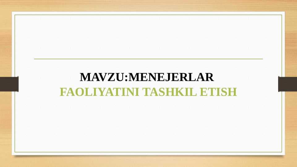 MENEJERLAR FAOLIYATINI TASHKIL ETISH