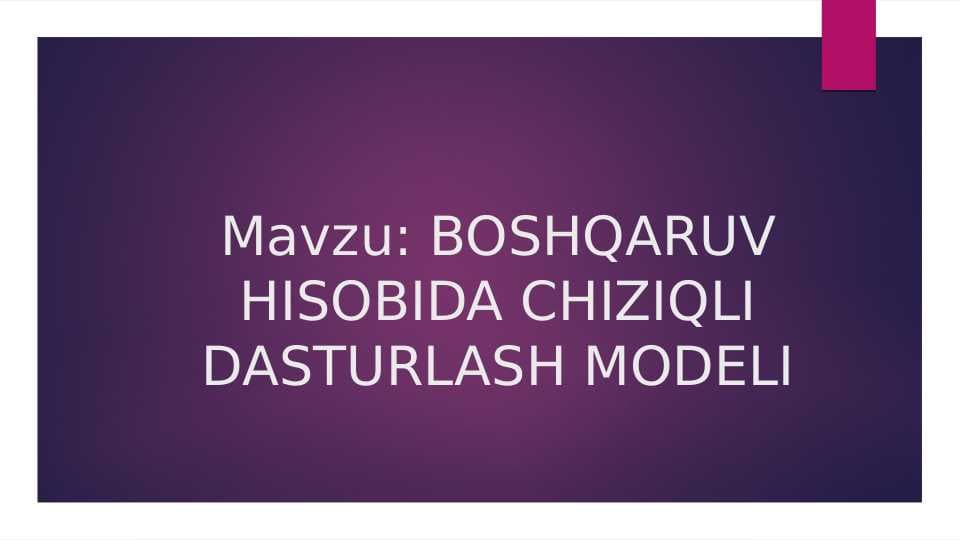 BOSHQARUV HISOBIDA CHIZIQLI DASTURLASH MODELI