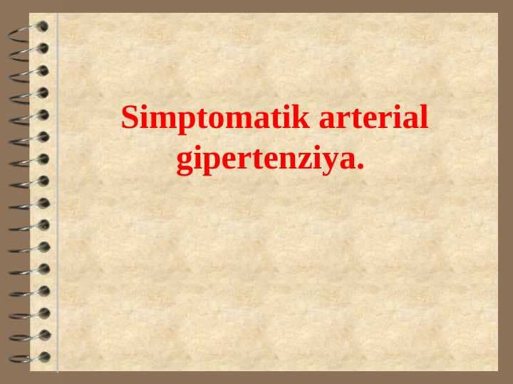 Simptomatik arterial gipertenziya.