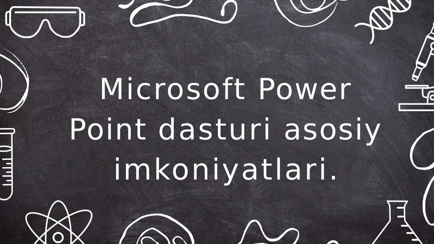 Microsoft Power Point dasturi asosiy imkoniyatlari.
