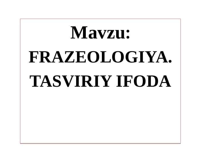 FRAZEOLOGIYA. TASVIRIY IFODA