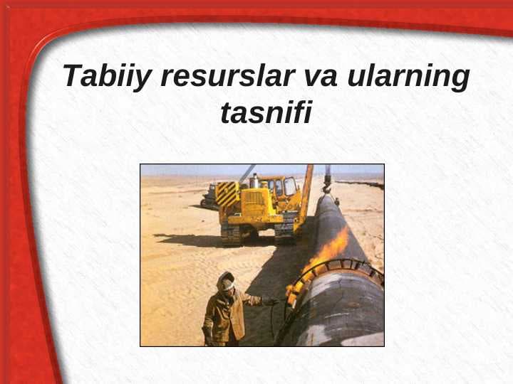 Tabiiy resurslar va ularning tasnifi