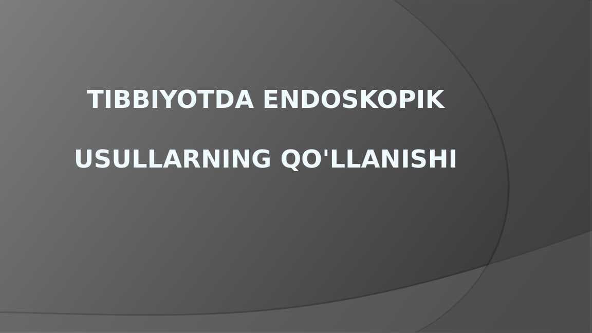Tibbiyotda Endoskopik Usullarning Qollanishi