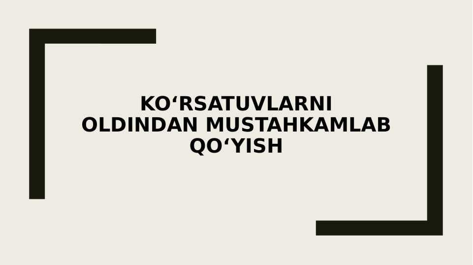 KO‘RSATUVLARNI OLDINDAN MUSTAHKAMLAB QO‘YISH
