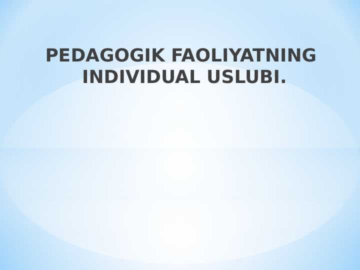 PEDAGOGIK FAOLIYATNING INDIVIDUAL USLUBI.