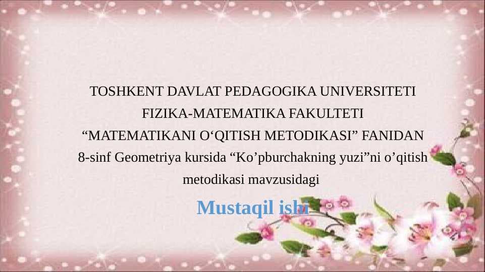 8-sinf Geometriya kursida “Ko’pburchakning yuzi”ni o’qitish metodikasi