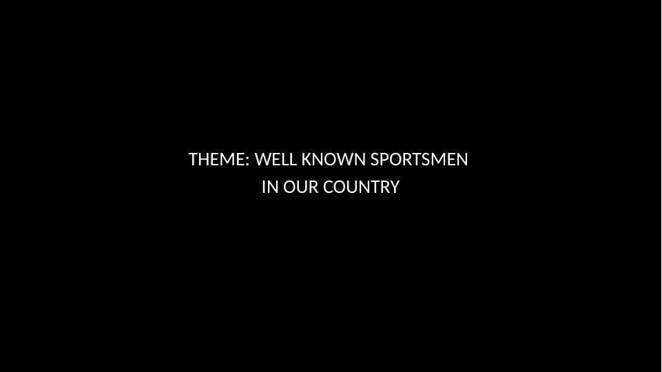 WELL KNOWN SPORTSMEN  IN OUR COUNTRY