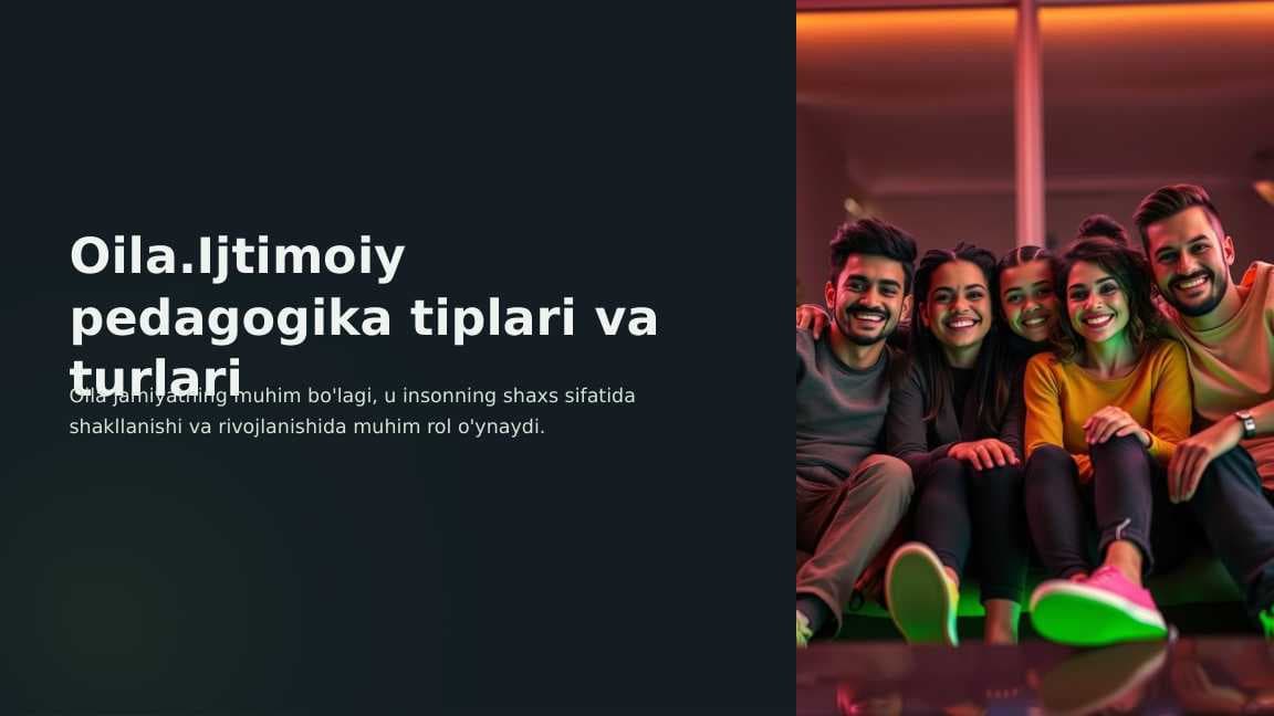 Oila.Ijtimoiy pedagogika tiplari va turlari