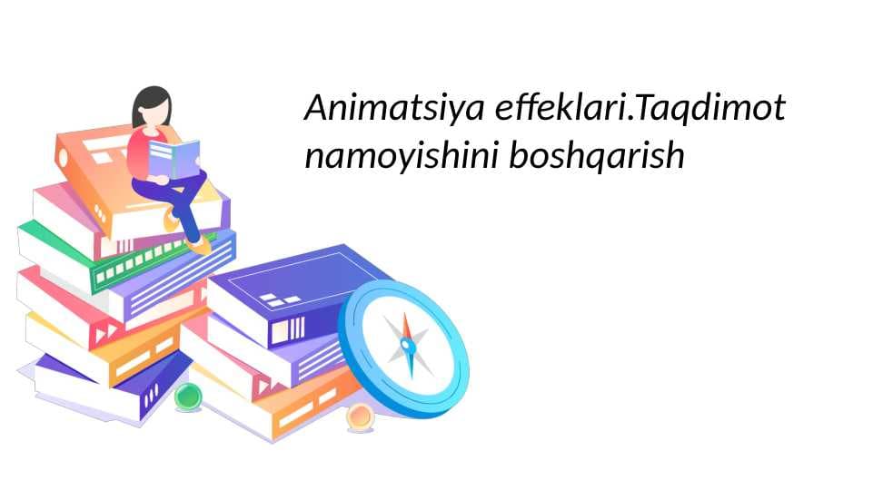 Animatsiya effeklari. Taqdimot namoyishini boshqarish