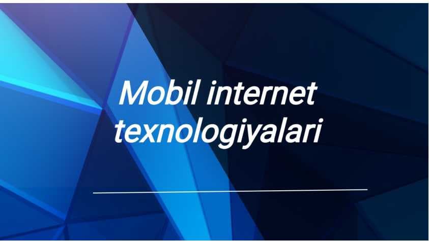 Mobil internet texnologiyalari