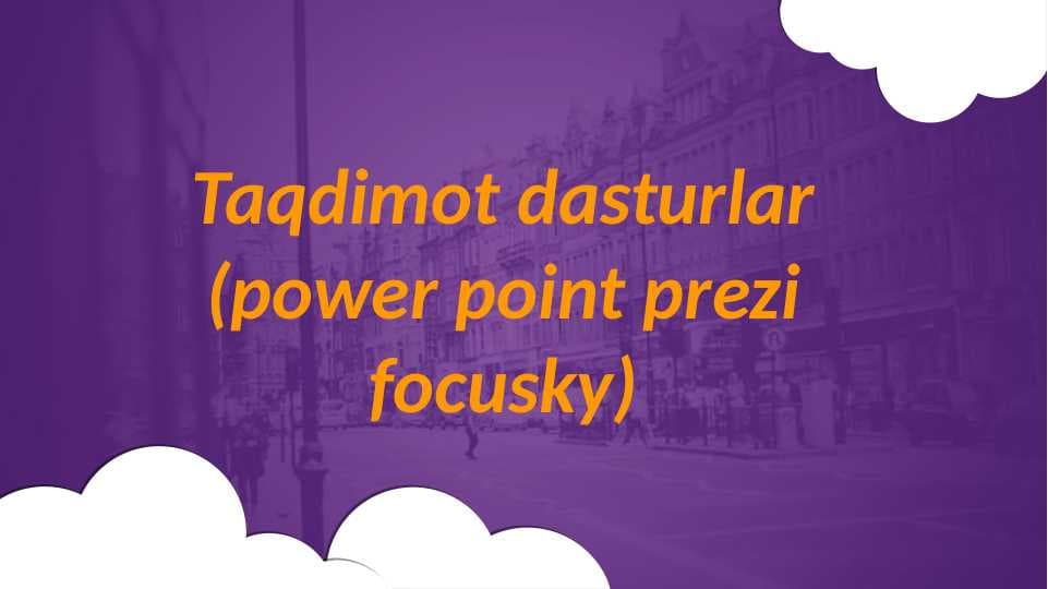 Taqdimot dasturlar (power point prezi focusky)
