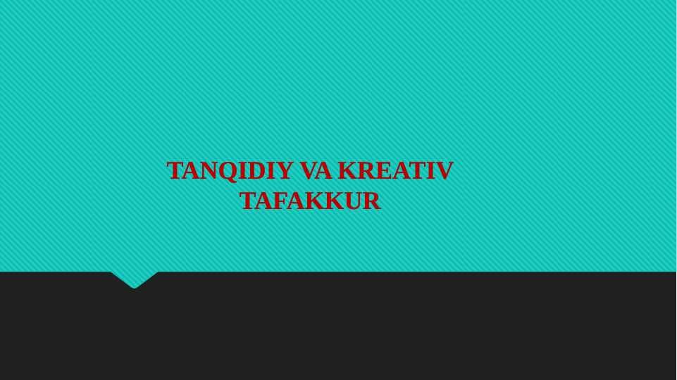 TANQIDIY VA KREATIV TAFAKKUR