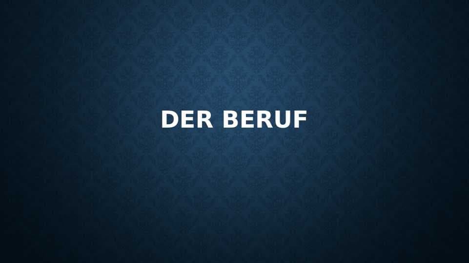 Der beruf.