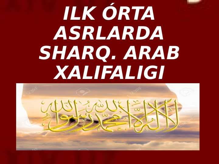 ILK ÓRTA ASRLARDA SHARQ. ARAB XALIFALIGI