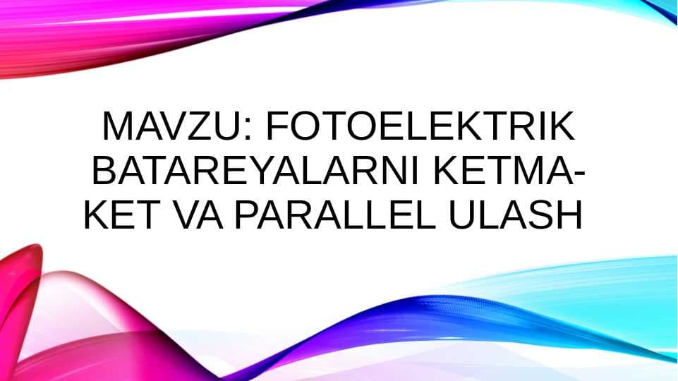 Fotoelektrik batareyalarni ketma-ket va parallel ulash