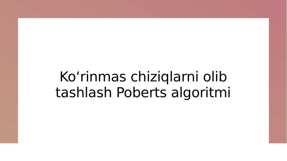 Ko‘rinmas chiziqlarni olib tashlash Poberts algoritmi