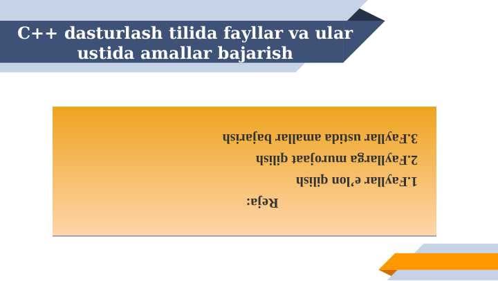C++ dasturlash tilida fayllar va ular ustida amallar bajarish
