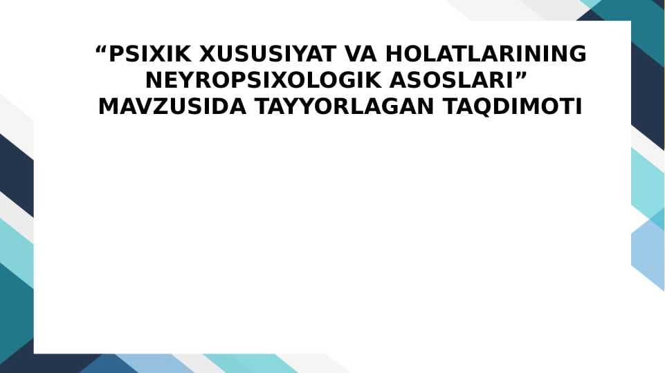 PSIXIK XUSUSIYAT VA HOLATLARINING NEYROPSIXOLOGIK ASOSLARI