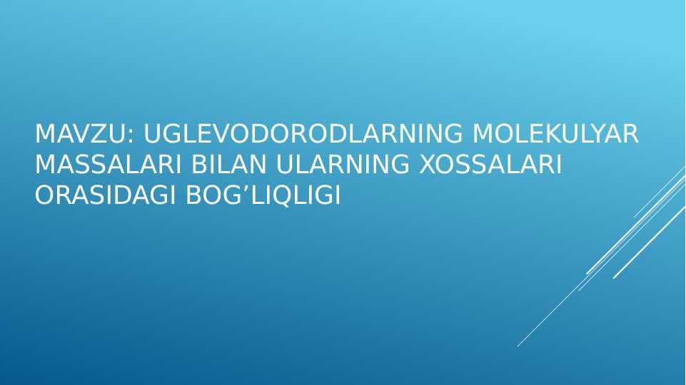 uglevodorodlarning molekulyar massalari bilan ularning xossalari orasidagi bog’liqligi
