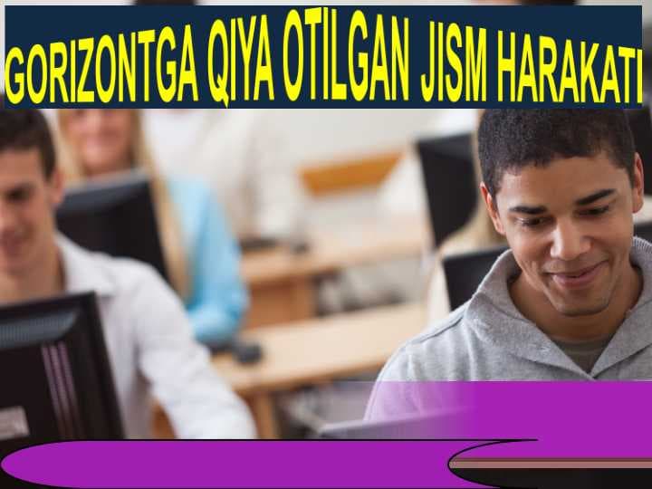 GORIZONTGA QIYA OTILGAN JISM HARAKATI