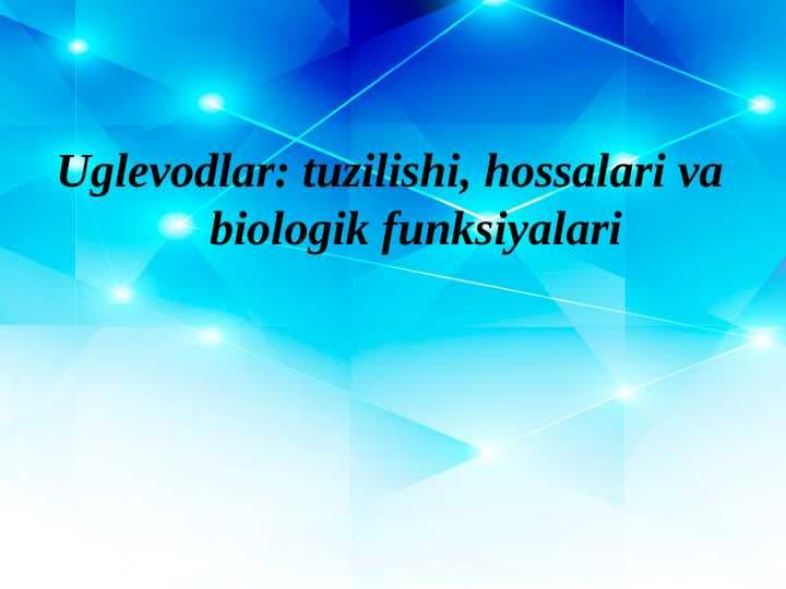 Uglеvodlar: tuzilishi, hossalari va biologik funksiyalari