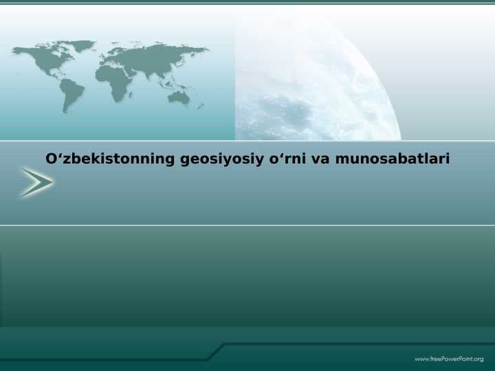 O‘zbekistonning geosiyosiy o‘rni va munosabatlari