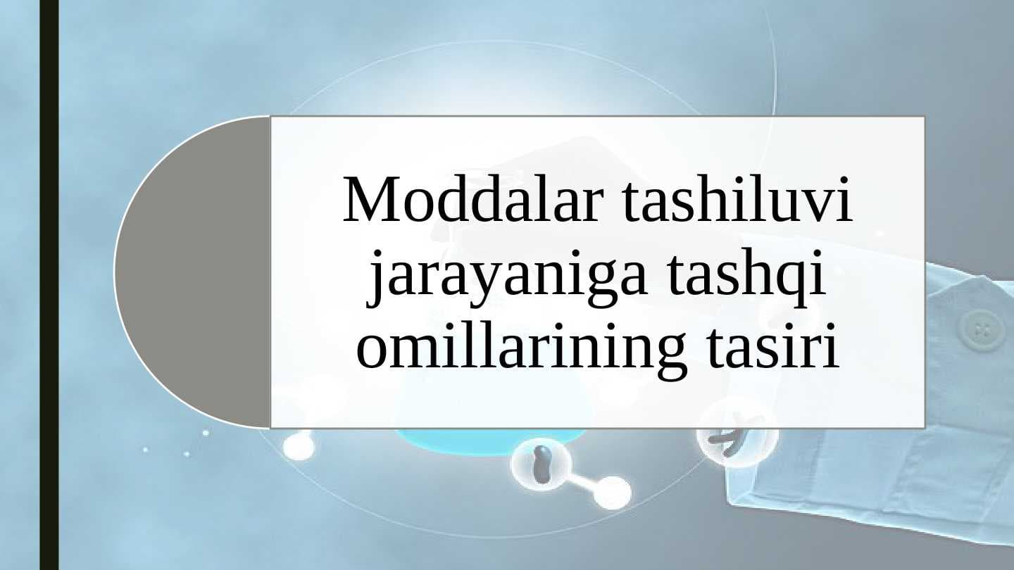 Moddalar tashiluvi jarayaniga tashqi omillarining tasiri